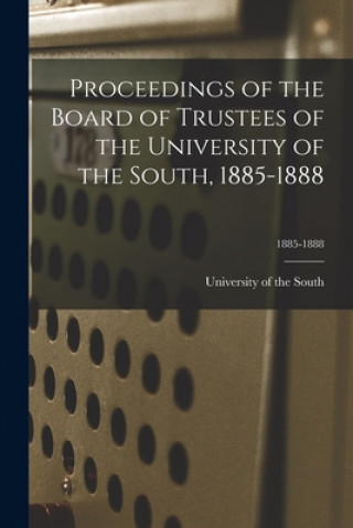 Carte Proceedings of the Board of Trustees of the University of the South, 1885-1888; 1885-1888 University of the South