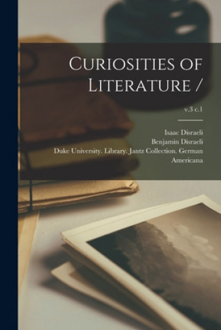 Livro Curiosities of Literature /; v.3 c.1 Isaac 1766-1848 Disraeli