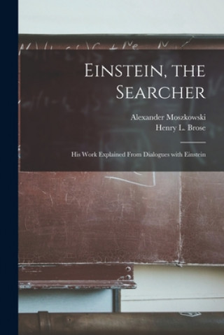 Knjiga Einstein, the Searcher Alexander 1851-1934 Moszkowski