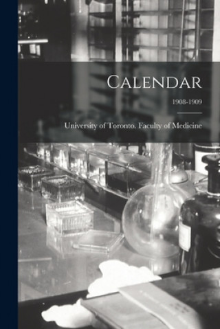 Knjiga Calendar; 1908-1909 University of Toronto Faculty of Med