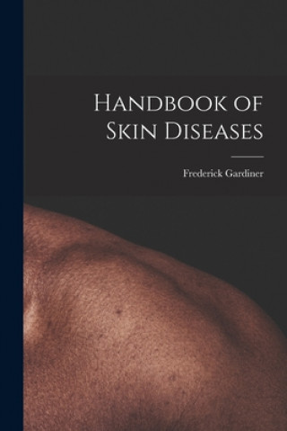 Carte Handbook of Skin Diseases Frederick 1874-1933 Gardiner