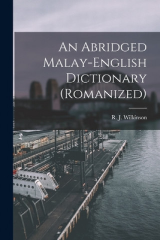 Knjiga An Abridged Malay-English Dictionary (romanized) R. J. (Richard James) 186 Wilkinson