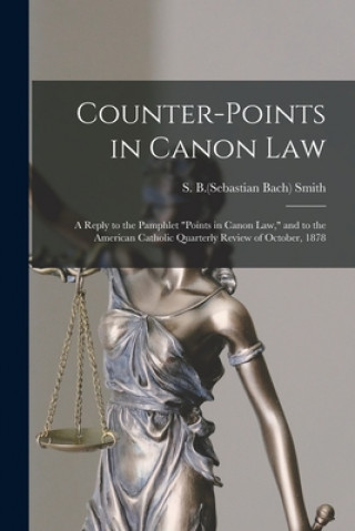 Kniha Counter-points in Canon Law Sebastian Bach Smith