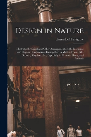 Könyv Design in Nature James Bell 1834-1908 Pettigrew