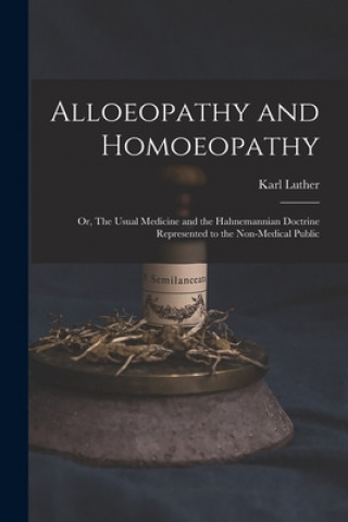 Könyv Alloeopathy and Homoeopathy Karl Luther