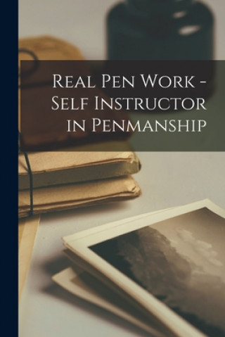 Könyv Real Pen Work - Self Instructor in Penmanship Anonymous