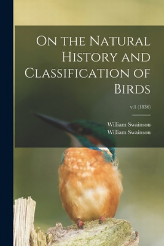 Carte On the Natural History and Classification of Birds; v.1 (1836) William 1789-1855 Swainson