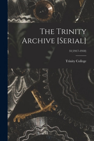 Boek The Trinity Archive [serial]; 31(1917-1918) N. C. ). Trinity College (Durham