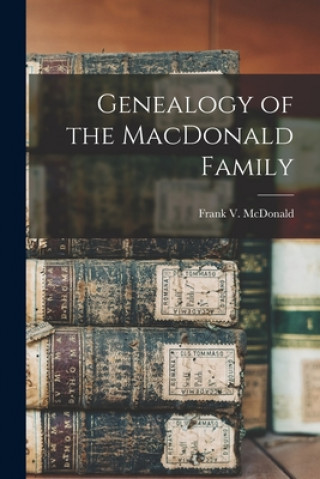 Boek Genealogy of the MacDonald Family Frank V. (Frank Virgil) 18 McDonald