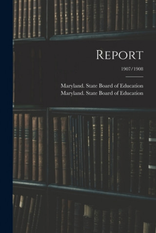 Knjiga Report; 1907/1908 Maryland State Board of Education