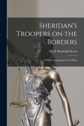 Boek Sheridan's Troopers on the Borders: a Winter Campaign on the Plains de B. Randolph (de Benneville R. Keim
