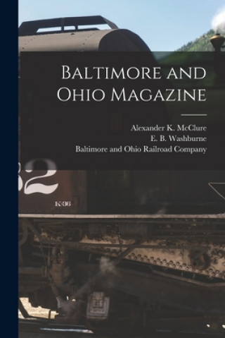 Boek Baltimore and Ohio Magazine Alexander K. (Alexander Kell McClure