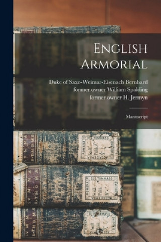 Книга English Armorial: Manuscript Duke Of Saxe-Weimar-Eisenach Bernhard