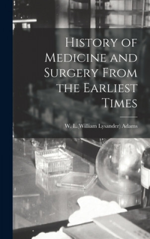 Könyv History of Medicine and Surgery From the Earliest Times W. L. (William Lysander) 1821-1 Adams