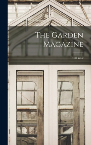 Livre The Garden Magazine; v.31 no.2 Anonymous