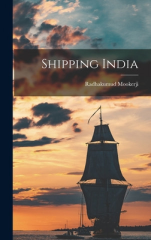 Knjiga Shipping India Radhakumud Mookerji