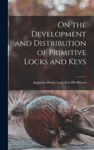 Carte On the Development and Distribution of Primitive Locks and Keys Augustus Henry Lane-Fox Pitt-Rivers