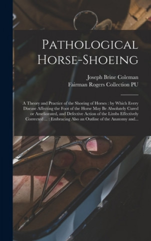 Книга Pathological Horse-shoeing Joseph Brine Coleman