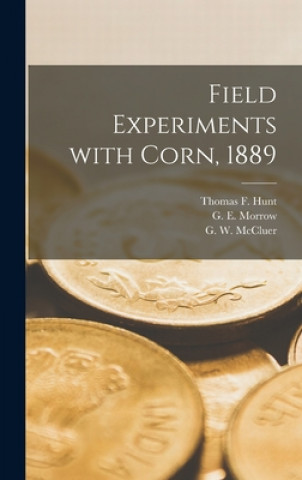 Knjiga Field Experiments With Corn, 1889 Thomas F. (Thomas Forsyth) 1862- Hunt