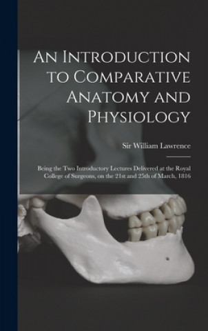 Knjiga Introduction to Comparative Anatomy and Physiology William Lawrence