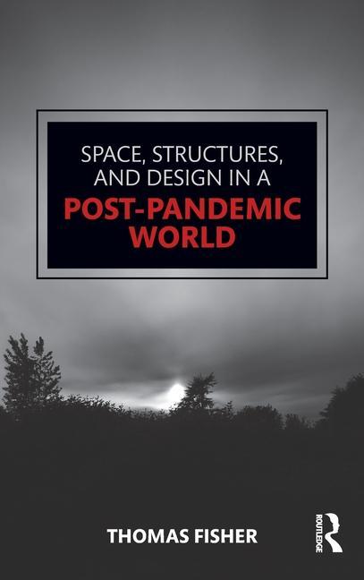 Kniha Space, Structures and Design in a Post-Pandemic World Thomas Fisher