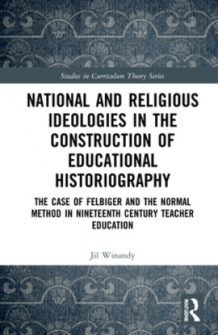 Könyv National and Religious Ideologies in the Construction of Educational Historiography Jil Winandy