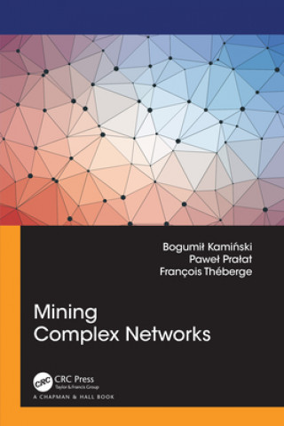 Knjiga Mining Complex Networks Bogumil Kaminski