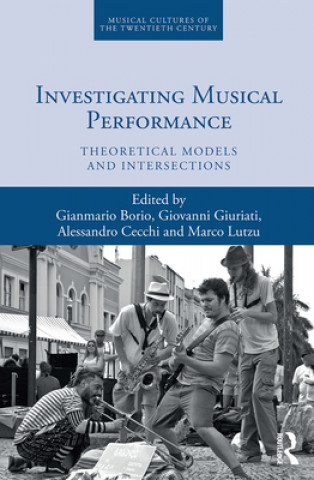 Kniha Investigating Musical Performance Gianmario Borio