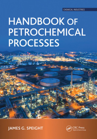 Könyv Handbook of Petrochemical Processes James G. Speight