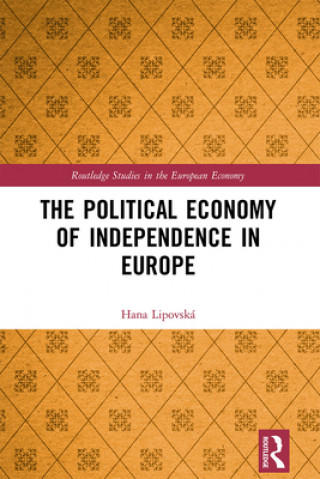 Carte Political Economy of Independence in Europe Hana Lipovská