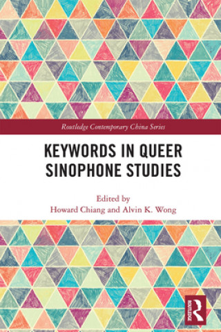 Knjiga Keywords in Queer Sinophone Studies Howard Chiang