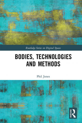 Knjiga Bodies, Technologies and Methods Phil Jones