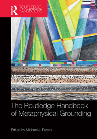 Könyv Routledge Handbook of Metaphysical Grounding Michael Raven