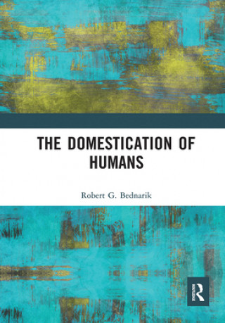 Kniha Domestication of Humans Robert G. Bednarik