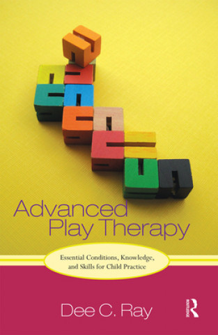 Kniha Advanced Play Therapy Dee Ray