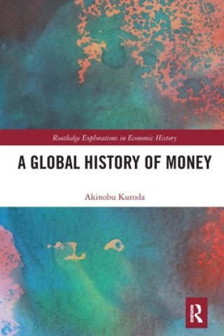 Kniha Global History of Money Akinobu Kuroda