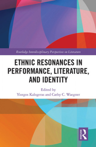 Książka Ethnic Resonances in Performance, Literature, and Identity Yiorgos Kalogeras