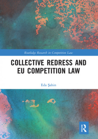 Книга Collective Redress and EU Competition Law Eda &#350;ahin