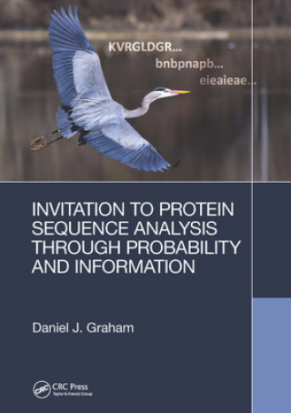 Kniha Invitation to Protein Sequence Analysis Through Probability and Information Daniel Graham