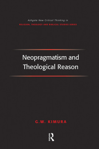 Knjiga Neopragmatism and Theological Reason G. W. Kimura