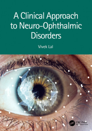 Könyv Clinical Approach to Neuro-Ophthalmic Disorders Vivek Lal