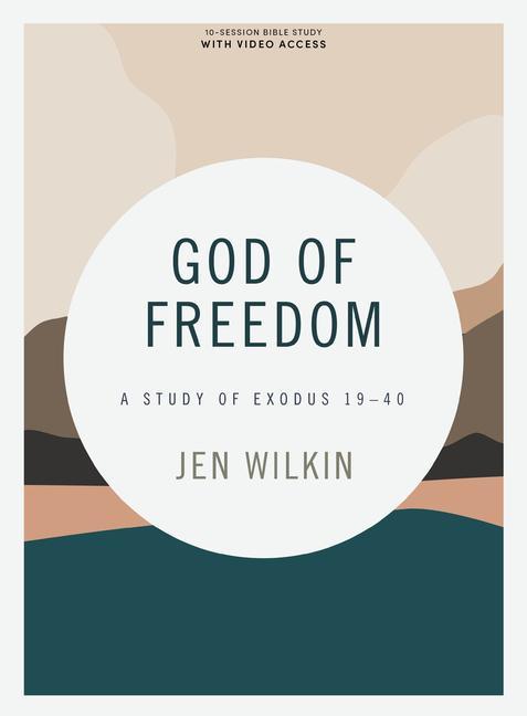 Kniha God of Freedom - Bible Study Book with Video Access: A Study of Exodus 19-40 Jen Wilkin