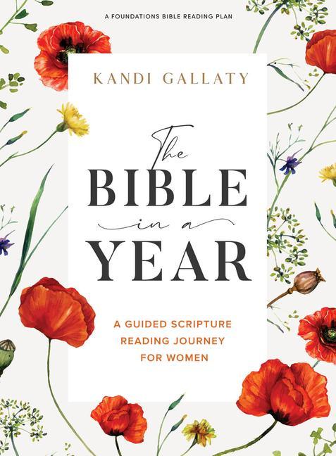 Book The Bible in a Year - Bible Study Book: A Guided Scripture Reading Journey for Women Kandi Gallaty