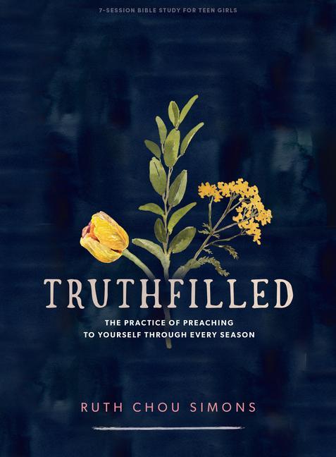 Książka Truthfilled - Teen Girls' Bible Study Book: The Practice of Preaching to Yourself Through Every Season Ruth Chou Simons