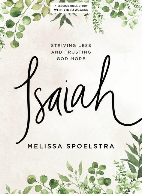 Carte Isaiah - Bible Study Book with Video Access: Striving Less and Trusting God More Melissa Spoelstra