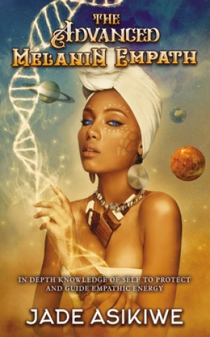 Kniha Advanced Melanin Empath Jade Asikiwe