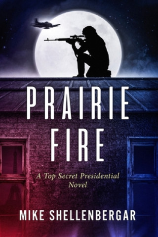 Knjiga Prairie Fire Mike Shellenbergar