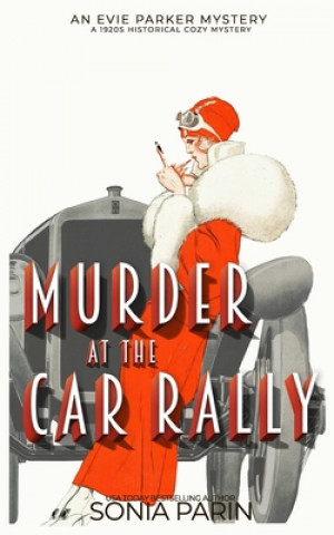 Könyv Murder at the Car Rally: 1920s Historical Cozy Mystery Sonia Parin