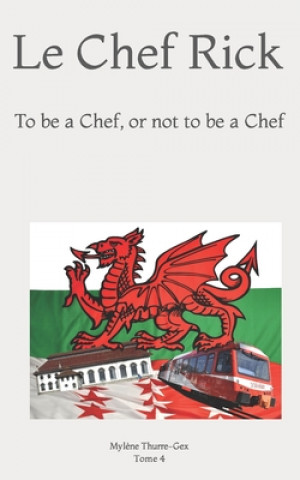 Knjiga Le Chef Rick: To be a Chef, or not to be a Chef Myl?ne Thurre-Gex
