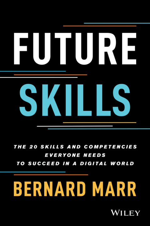 Книга Future Skills: The 20 Skills and Competencies Ever yone Needs to Succeed in a Digital World 